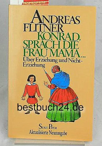 Andreas Flitner: Konrad, sprach die Frau Mama (Paperback, german language, Piper)