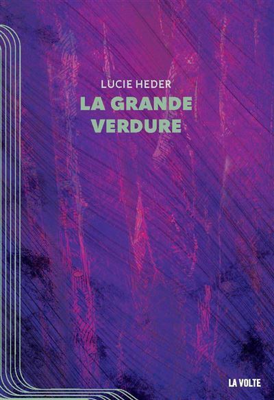 Lucie Heder: La grande verdure (Français language, La Volte)
