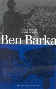 Zakya Daoud: Ben Barka (French language, 1996, Editions Michalon)