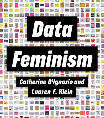 Catherine D`ignazio, Lauren F. Klein: Data Feminism (Hardcover, 2020, MIT Press)