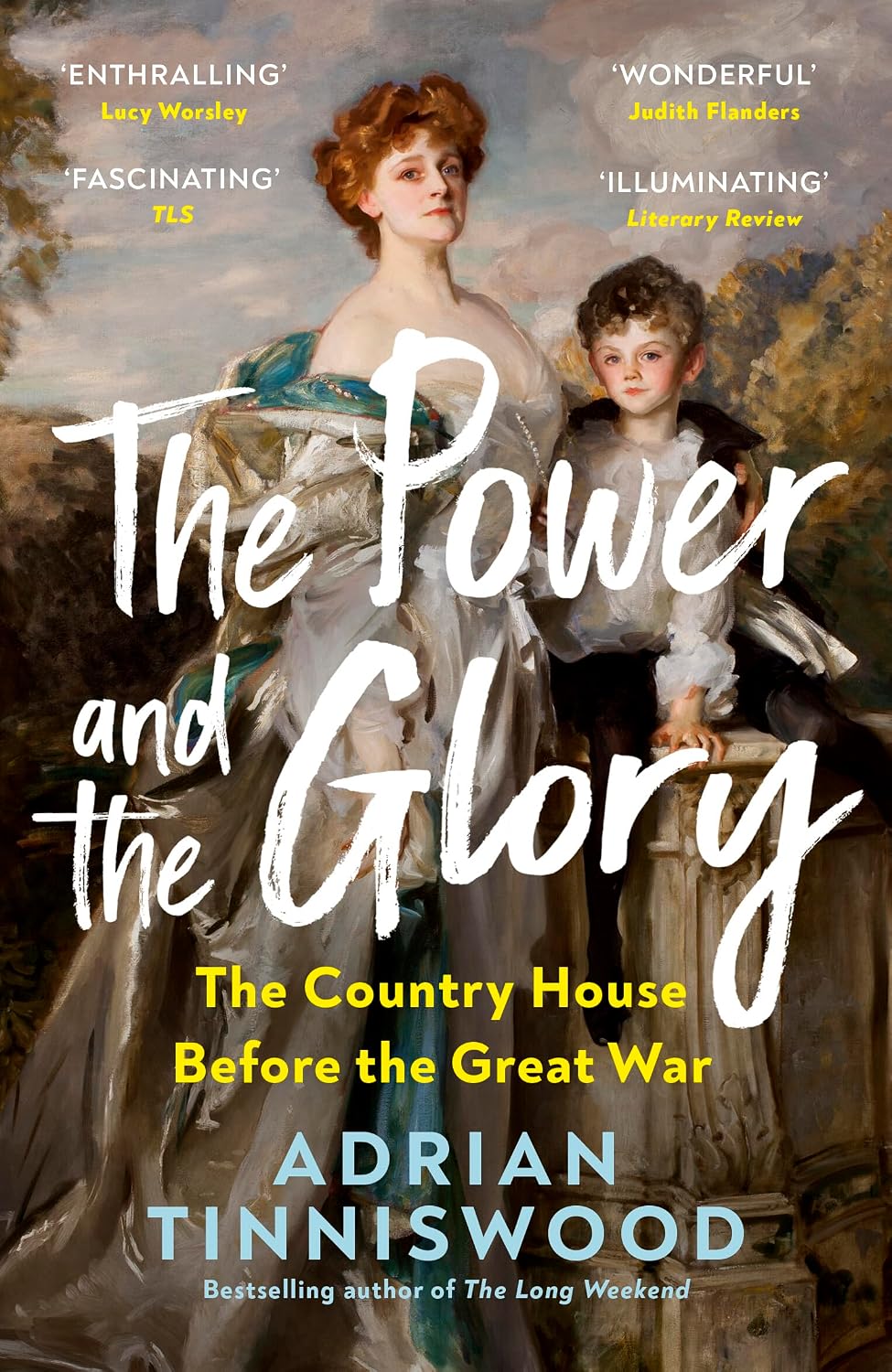 Adrian Tinniswood: The Power and the Glory: The Country House Before the Great War (EBook, 2004, Vintage Digital)
