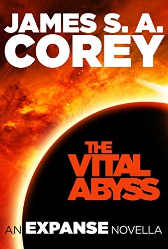 James A. Corey: The Vital Abyss (EBook, 2015, Orbit Books)