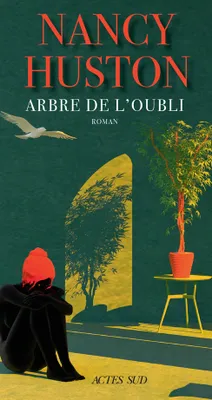 Nancy Huston: Arbre de l'oubli (French language, 2021, Actes Sud)