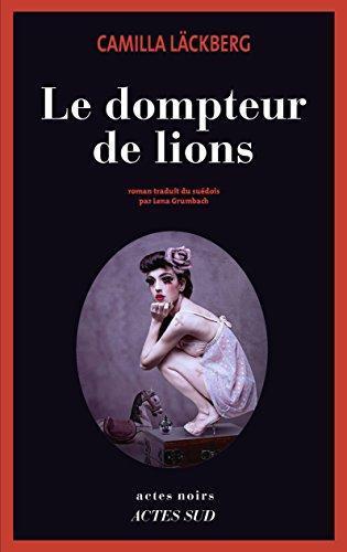 Camilla Läckberg: Le Dompteur de lions (Paperback, Français language, 2016, Actes Sud)
