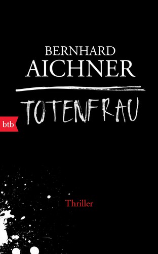 Bernhard Aichner: Totenfrau (Hardcover, German language, 2014, btb)