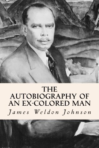 James Weldon Johnson: The Autobiography of an Ex-Colored Man (Paperback, 2014, CreateSpace Independent Publishing Platform, Createspace Independent Publishing Platform)