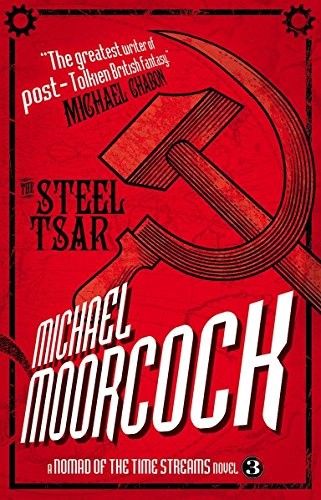 Michael Moorcock: A Nomad of the Time Streams - The Steel Tsar (Paperback, 2013, Titan Books)