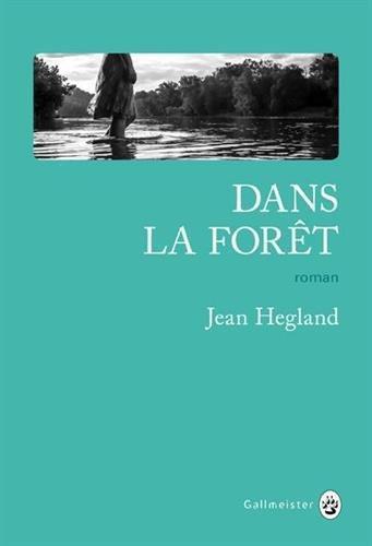 Jean Hegland: Dans la forêt (French language, 2017, Gallmeister)