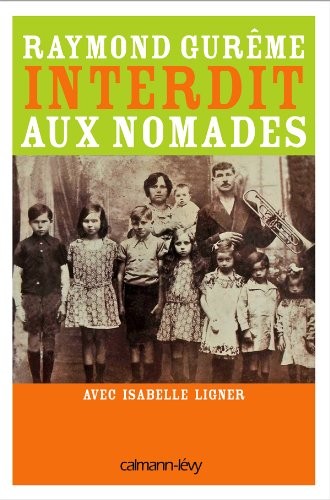 Raymond Gurême: Interdit aux nomades (French language, 2011, Calmann-Lévy, CALMANN-LEVY)