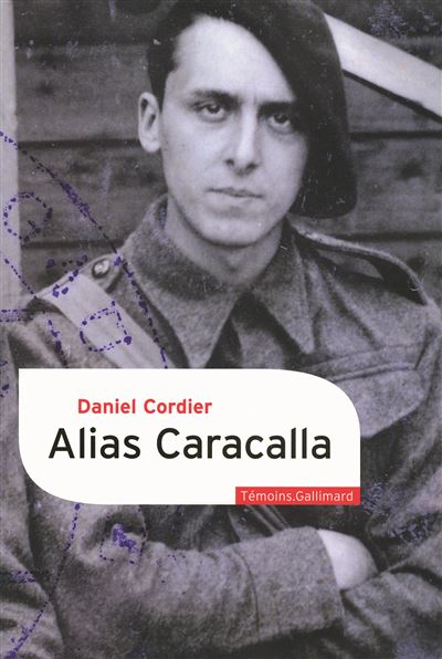 Daniel Cordier: Alias Caracalla (French language, 2009, Gallimard)