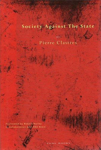 Pierre Clastres: Society Against the State: Essays in Political Anthropology (Paperback, 1989, Zone Books)
