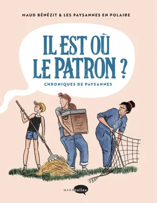 Maud Bénézit, Les paysannes en polaire: Il est où le patron ? (GraphicNovel, French language, 2021, MARAbulles)
