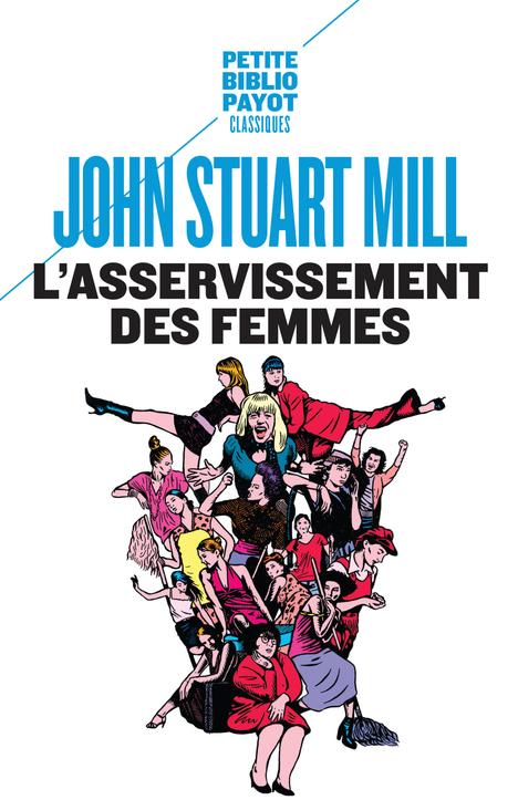 John Stuart Mill: L'asservissement des femmes (French language, 2016)