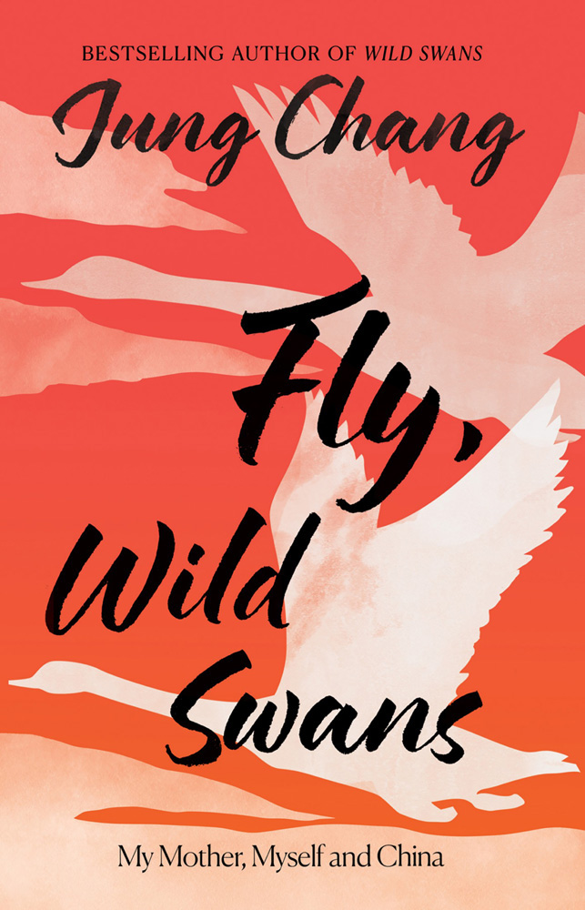 Jung Chang: Fly, Wild Swans (2025, William Collins)