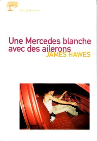 James Hawes: Une Mercedes blanche avec des ailerons (Paperback, French language, Editions de l'Olivier)