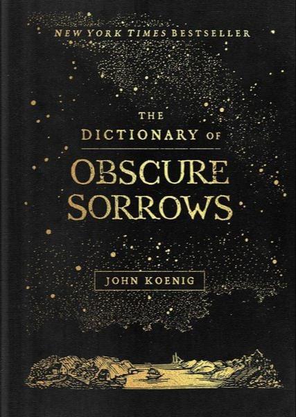 John Koenig: The Dictionary of Obscure Sorrows (2021, Simon & Schuster)