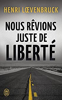Henri Lœvenbruck: Nous rêvions juste de liberté (French language, 2015)