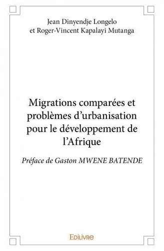 Jean Dinyendje Longelo, Roger-Vincent Kapalayi Mutanga: Migrations comparées et problèmes d’urbanisation pour le développement de l’afrique (fr language, 2018)