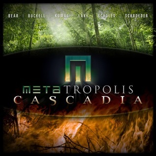 Elizabeth Bear, Mary Robinette Kowal, Karl Schroeder, Jay Lake, Ken Scholes: METAtropolis: Cascadia (AudiobookFormat, Audible Studios)