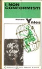 Richard Yates: I NON CONFORMISTI (1966, Garzanti)