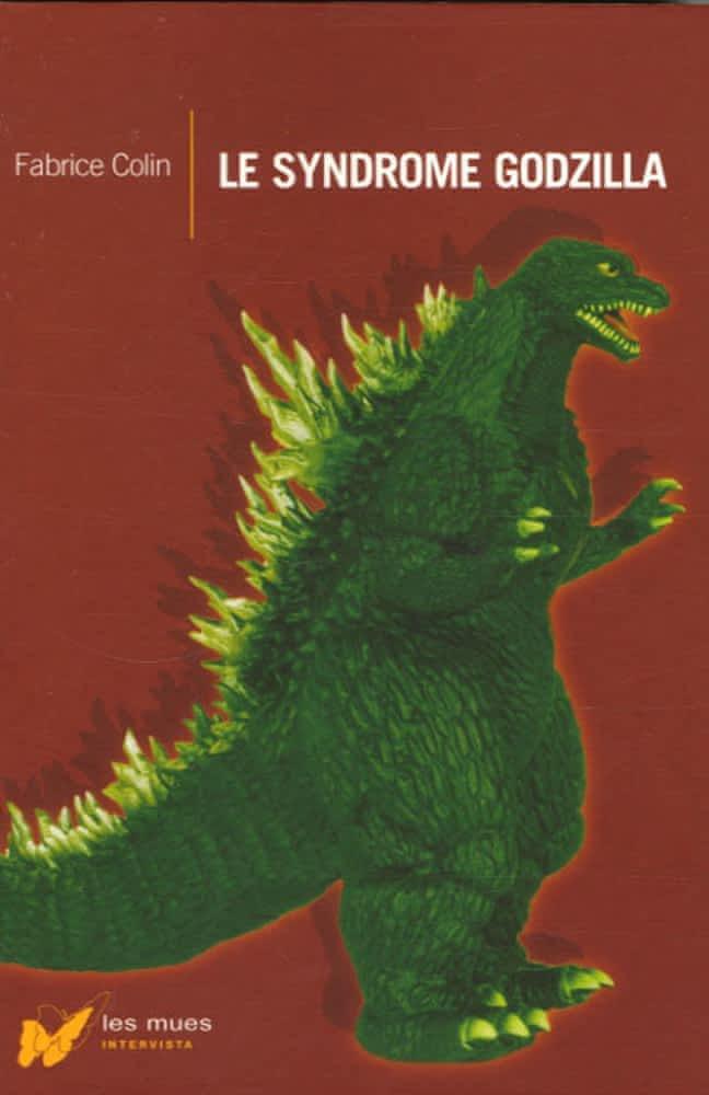 Fabrice Colin: Le syndrome Godzilla (French language, 2006, Éditions Intervista)