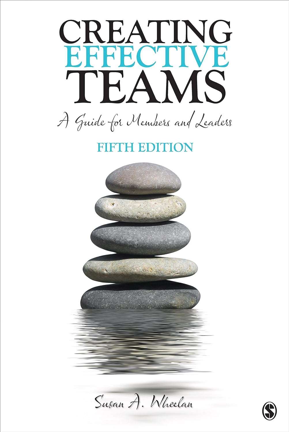 Susan A. Wheelan: Creating Effective Teams (2014, SAGE Publications, Incorporated)