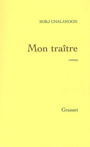 Sorj Chalandon: Mon traître (French language, 2008, Éditions Grasset)