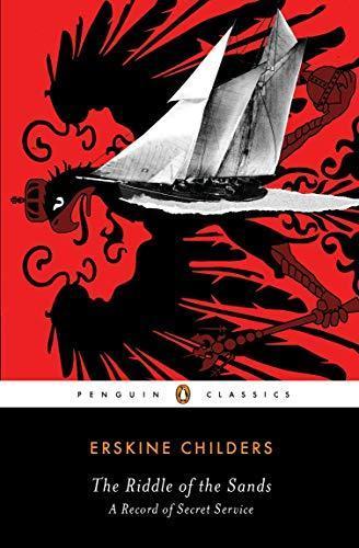 Erskine Childers: The Riddle of the Sands (2011, Penguin Books)