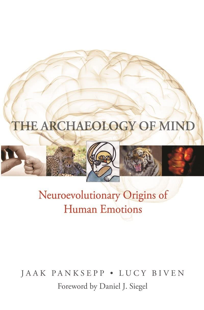 Jaak Panksepp, Lucy Biven: Archaeology of Mind (2012, Norton & Company, Incorporated, W. W.)