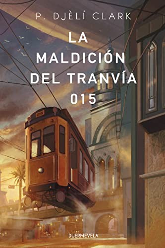Cristina Jurado, P. Djèlí Clark, Pilar Caballero, Rebeca Cardeñoso, Almudena Martínez, Sofía Sanz: La maldición del tranvía 015 (Paperback, 2021, Duermevela Ediciones)