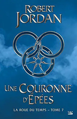 Robert Jordan: Une Couronne d'Épées (La Roue du Temps, #7) (French language, 2015, Bragelonne)