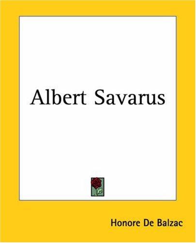 Honoré de Balzac: Albert Savarus (Paperback, 2004, Kessinger Publishing)