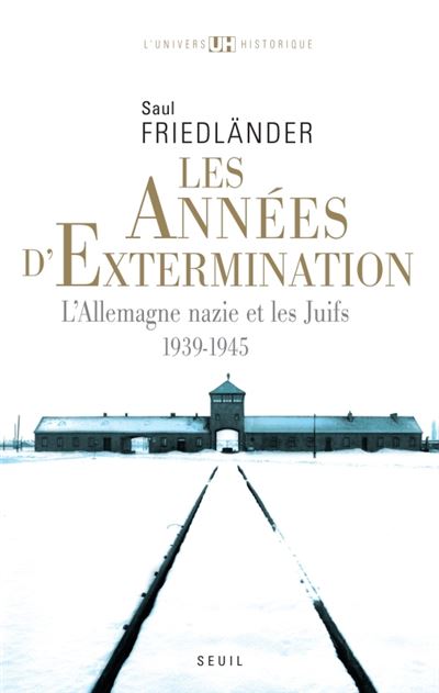 Saul Friedländer: Les Années d'extermination (Paperback, 2008, Seuil)