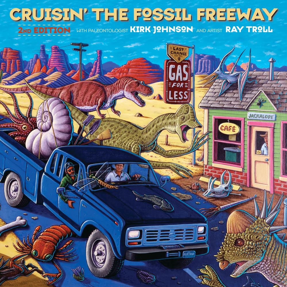 Kirk Johnson, Ray Troll: Cruisin' the Fossil Freeway (Hardcover, 2024, Chicago Review Press)