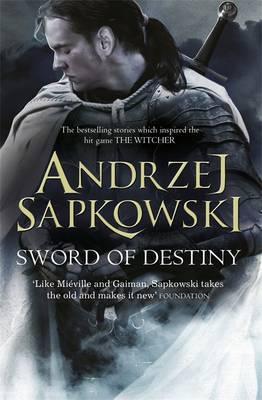 Andrzej Sapkowski, David French, Andrzej Sapkowski: Sword of Destiny (Paperback, 2016, Victor Gollancz Ltd)