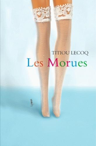 Titiou Lecoq: Les Morues (French language, 2011, Au Diable Vauvert)