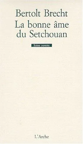 Bertolt Brecht, Ruth Berlau, Margarete Steffin: La bonne âme du Setchouan (French language, 1990, L'Arche)