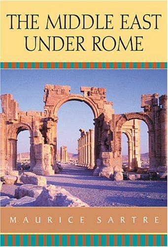 Maurice Sartre: The Middle East under Rome (Hardcover, Belknap Press)