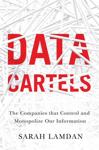 Sarah Lamdan: Data Cartels (2022, Stanford University Press)