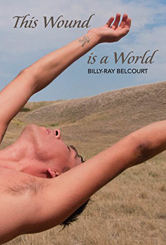 Billy-Ray Belcourt, Micheline Maylor: This Wound is a World (Paperback, Frontenac House Ltd.)