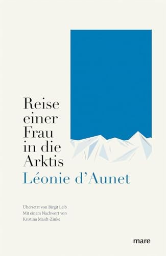 Léonie d'Aunet: Reise einer Frau in die Arktis (German language, 2024, mare)