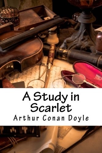 Arthur Conan Doyle: A Study in Scarlet (Sherlock Holmes) (Volume 1) (2018, CreateSpace Independent Publishing Platform)