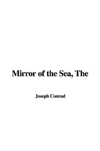 Joseph Conrad: The Mirror of the Sea (Hardcover, IndyPublish.com)