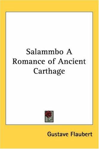 Flaubert Gustave: Salammbo A Romance Of Ancient Carthage (Paperback, 2004, Kessinger Publishing)