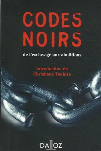 Christiane Taubira: Codes noirs : De l'esclavage aux abolitions (French language)