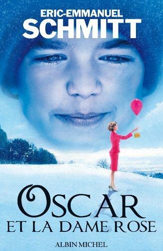Éric-Emmanuel Schmitt: Oscar et la dame Rose (French language, 2009, Éditions Albin Michel)