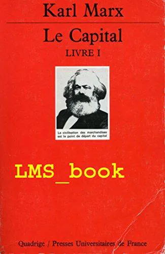 Karl Marx: Le Capital Livre premier : critique de l'économie politique (French language, 1993, Presses universitaires de France)