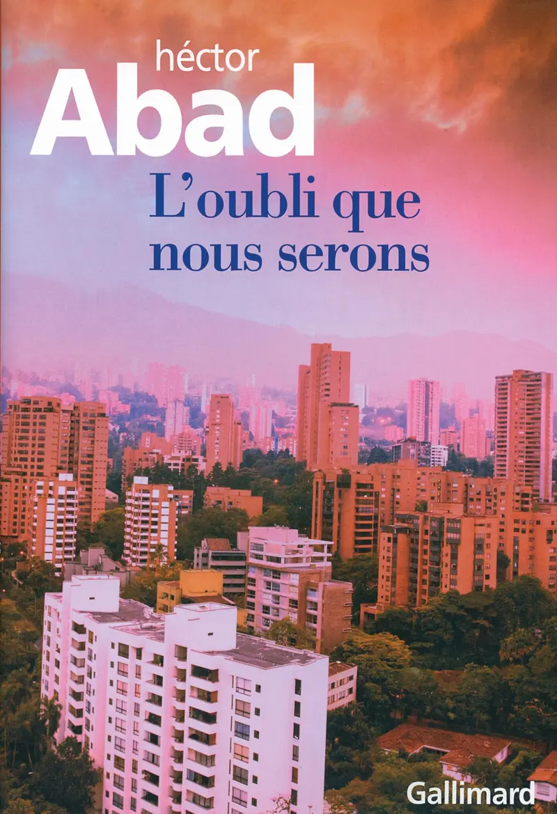Héctor Joaquín Abad Faciolince: L'oubli que nous serons (French language, 2010)