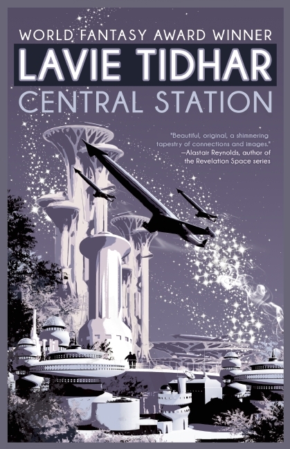 Lavie Tidhar: Central Station (2016, Tachyon Pub.)