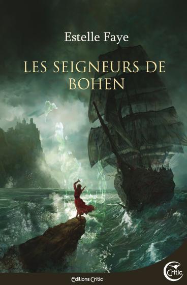 Estelle Faye: Les seigneurs de Bohen (French language, 2017, Éditions Critic)